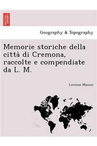 Memorie Storiche Della Citta Di Cremona, Raccolte E Compendiate Da L. M.