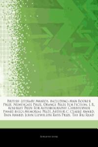 Articles on British Literary Awards, Including: Man Booker Prize, Newdigate Prize, Orange Prize for Fiction, J. R. Ackerley Prize for Autobiography, C