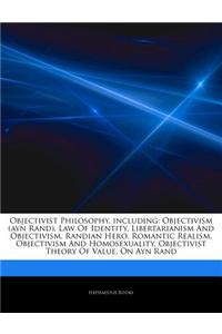 Articles on Objectivist Philosophy, Including: Objectivism (Ayn Rand), Law of Identity, Libertarianism and Objectivism, Randian Hero, Romantic Realism