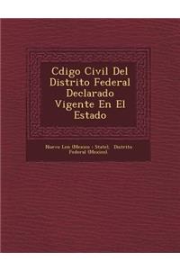C Digo Civil del Distrito Federal Declarado Vigente En El Estado