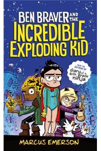 Ben Braver and the Incredible Exploding Kid