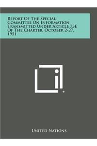 Report of the Special Committee on Information Transmitted Under Article 73e of the Charter, October 2-27, 1951