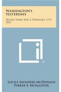 Washington's Yesterdays