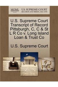 U.S. Supreme Court Transcript of Record Pittsburgh, C, C & St L R Co V. Long Island Loan & Trust Co
