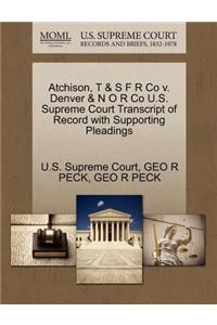 Atchison, T & S F R Co V. Denver & N O R Co U.S. Supreme Court Transcript of Record with Supporting Pleadings