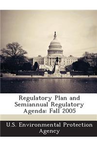 Regulatory Plan and Semiannual Regulatory Agenda: Fall 2005