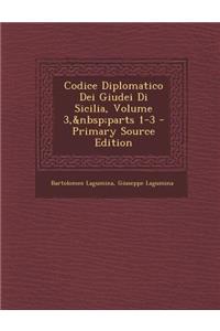 Codice Diplomatico Dei Giudei Di Sicilia, Volume 3, Parts 1-3