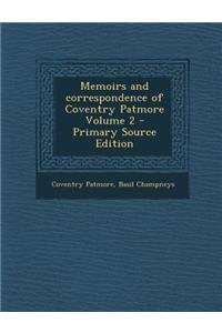 Memoirs and Correspondence of Coventry Patmore Volume 2