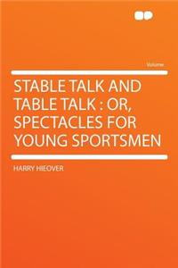Stable Talk and Table Talk