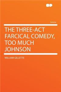 The Three-ACT Farcical Comedy, Too Much Johnson