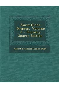 Sammtliche Dramen, Volume 3 - Primary Source Edition