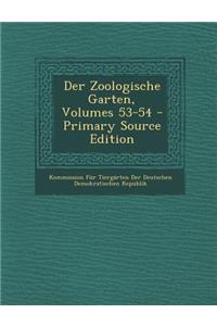 Der Zoologische Garten, Volumes 53-54 - Primary Source Edition