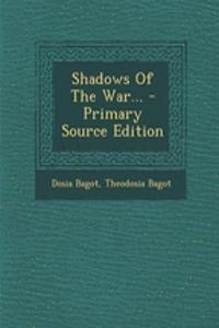 Shadows of the War... - Primary Source Edition