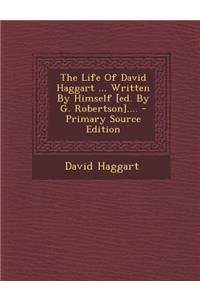 The Life of David Haggart ... Written by Himself [Ed. by G. Robertson]....