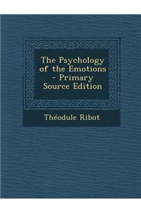 The Psychology of the Emotions - Primary Source Edition