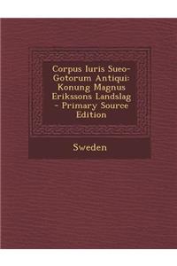 Corpus Iuris Sueo-Gotorum Antiqui: Konung Magnus Erikssons Landslag