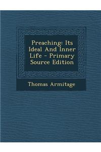 Preaching: Its Ideal and Inner Life