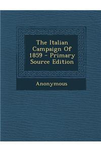 The Italian Campaign of 1859 - Primary Source Edition