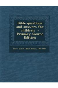 Bible Questions and Answers for Children - Primary Source Edition