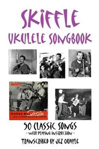 Skiffle Ukulele Songbook - 50 Classic Songs