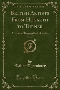 British Artists from Hogarth to Turner, Vol. 1 of 2