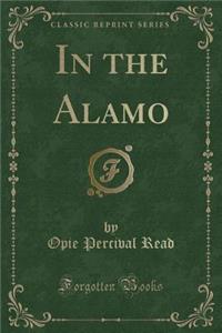 In the Alamo (Classic Reprint)