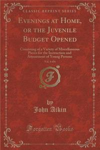 Evenings at Home, or the Juvenile Budget Opened, Vol. 1 of 6: Consisting of a Variety of Miscellaneous Pieces for the Instruction and Amusement of Young Persons (Classic Reprint)