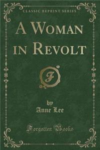 A Woman in Revolt (Classic Reprint)