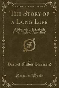 The Story of a Long Life: A Memoir of Elizabeth S. W. Taylor, 