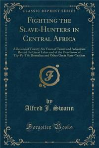 Fighting the Slave-Hunters in Central Africa