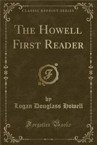 The Howell First Reader (Classic Reprint)