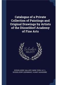 Catalogue of a Private Collection of Paintings and Original Drawings by Artists of the Düsseldorf Academy of Fine Arts