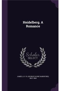 Heidelberg. A Romance