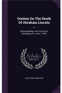 Oration On The Death Of Abraham Lincoln ...