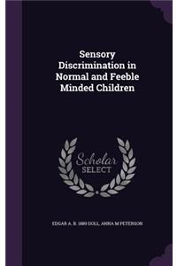 Sensory Discrimination in Normal and Feeble Minded Children