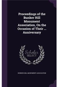 Proceedings of the Bunker Hill Monument Association, On the Occasion of Their ... Anniversary