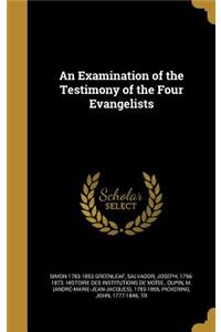 An Examination of the Testimony of the Four Evangelists