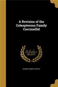 A Revision of the Coleopterous Family Coccinellid