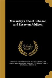 Macaulay's Life of Johnson and Essay on Addison;