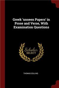 Greek 'unseen Papers' in Prose and Verse, With Examination Questions