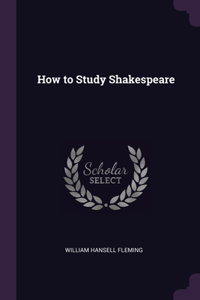 How to Study Shakespeare