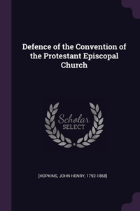 Defence of the Convention of the Protestant Episcopal Church