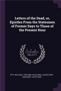 Letters of the Dead, or, Epistles From the Statesmen of Former Days to Those of the Present Hour