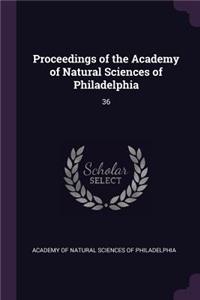 Proceedings of the Academy of Natural Sciences of Philadelphia: 36