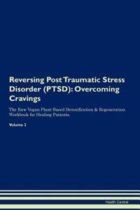 Reversing Post Traumatic Stress Disorder (PTSD)