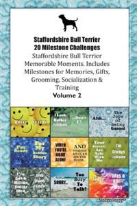 Staffordshire Bull Terrier (Staffy Bull) 20 Milestone Challenges Staffordshire Bull Terrier Memorable Moments.Includes Milestones for Memories, Gifts, Grooming, Socialization & Training Volume 2