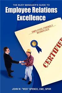 Busy Manager's Guide to Employee Relations Excellence