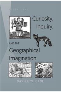 Curiosity, Inquiry, and the Geographical Imagination