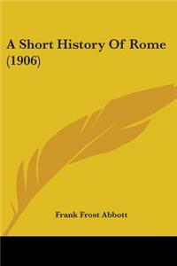 A Short History Of Rome (1906)