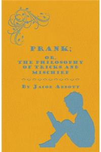 Prank; Or, The Philosophy of Tricks and Mischief
